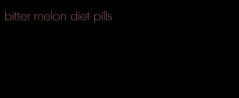 bitter melon diet pills