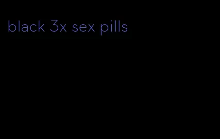 black 3x sex pills