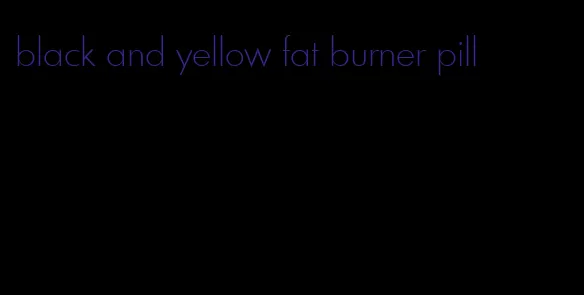 black and yellow fat burner pill