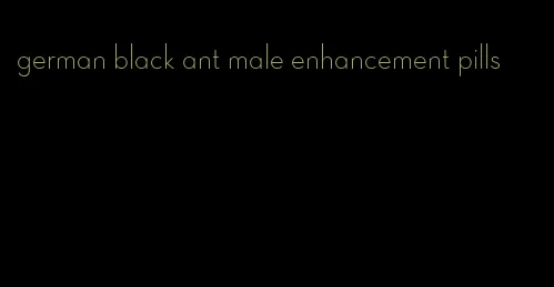 german black ant male enhancement pills