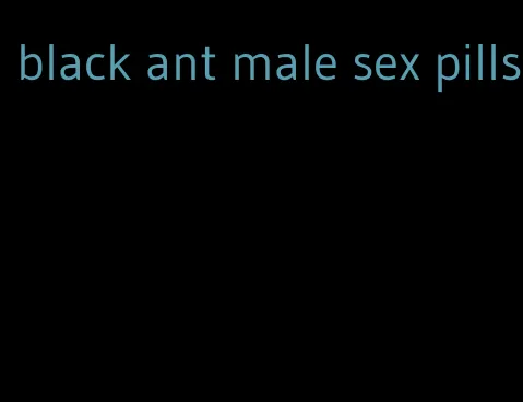 black ant male sex pills