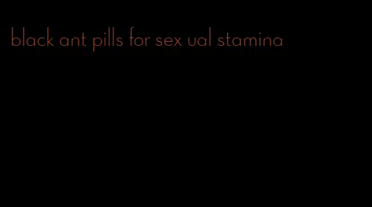 black ant pills for sex ual stamina