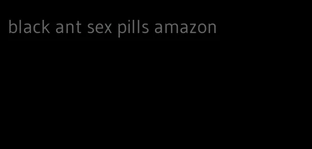 black ant sex pills amazon