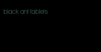 black ant tablets