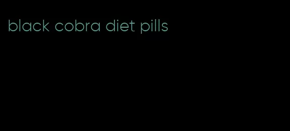 black cobra diet pills