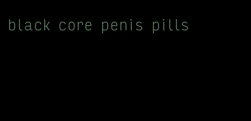 black core penis pills