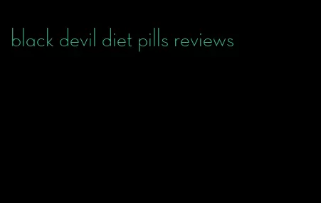 black devil diet pills reviews