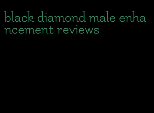 black diamond male enhancement reviews