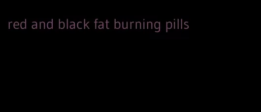 red and black fat burning pills