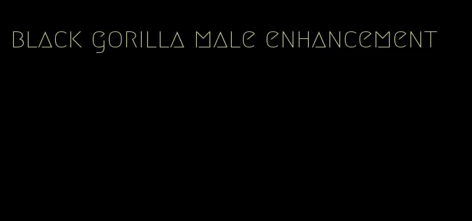 black gorilla male enhancement