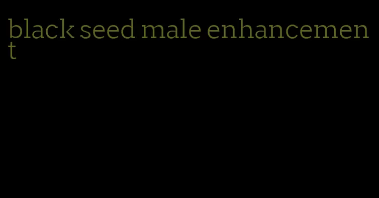 black seed male enhancement