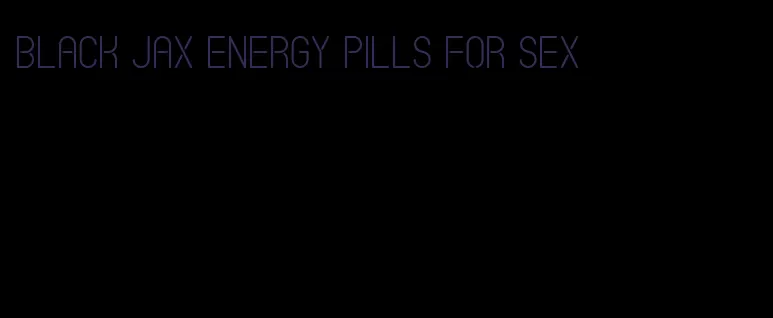 black jax energy pills for sex