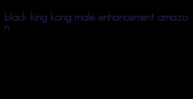 black king kong male enhancement amazon