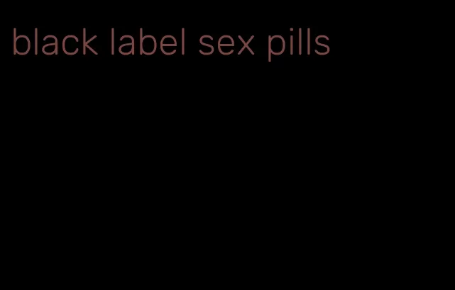 black label sex pills