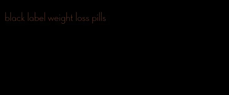 black label weight loss pills