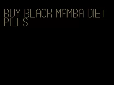 buy black mamba diet pills