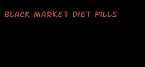 black market diet pills