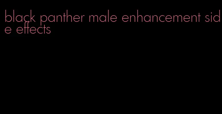 black panther male enhancement side effects