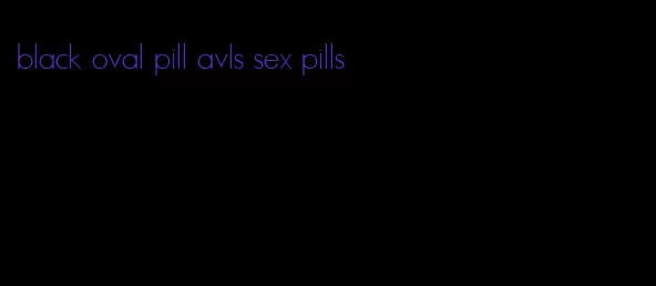 black oval pill avls sex pills