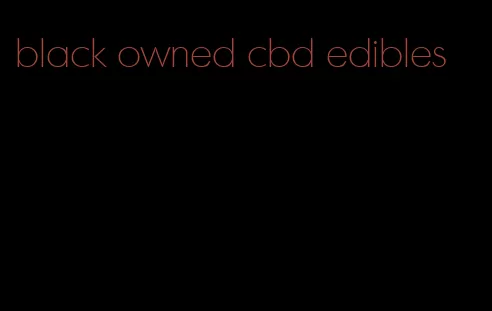 black owned cbd edibles