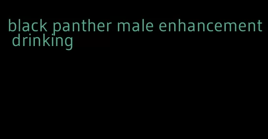 black panther male enhancement drinking