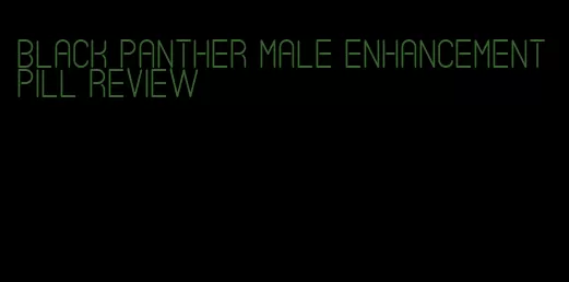 black panther male enhancement pill review