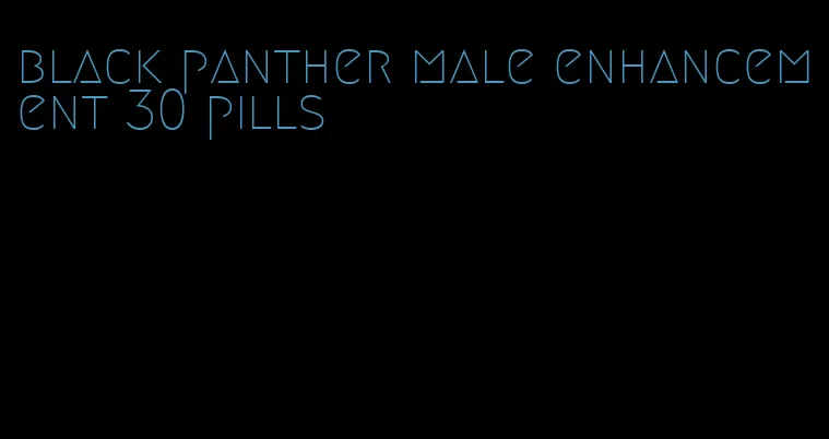 black panther male enhancement 30 pills