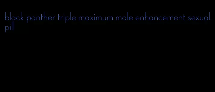 black panther triple maximum male enhancement sexual pill