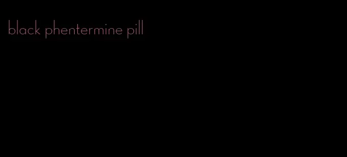 black phentermine pill