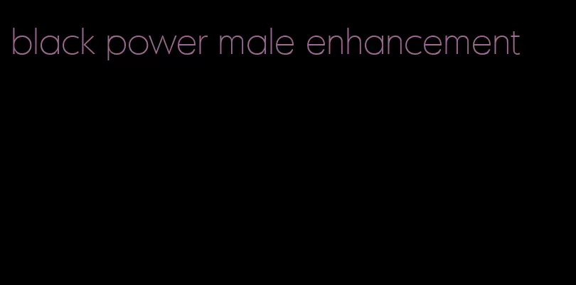 black power male enhancement