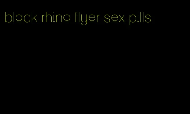 black rhino flyer sex pills