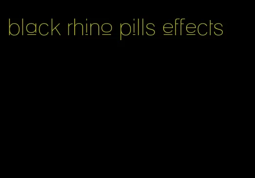 black rhino pills effects