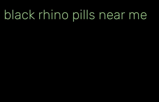 black rhino pills near me