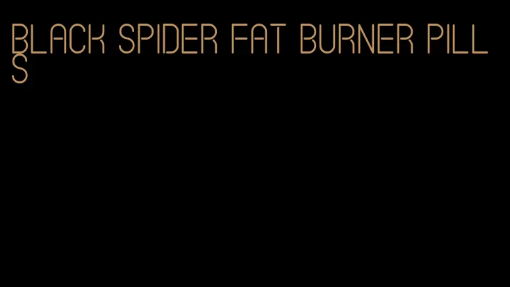 black spider fat burner pills