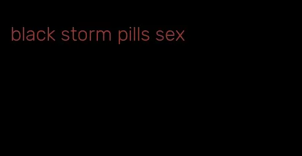 black storm pills sex