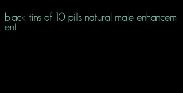 black tins of 10 pills natural male enhancement