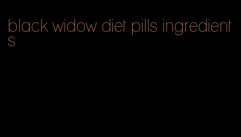 black widow diet pills ingredients