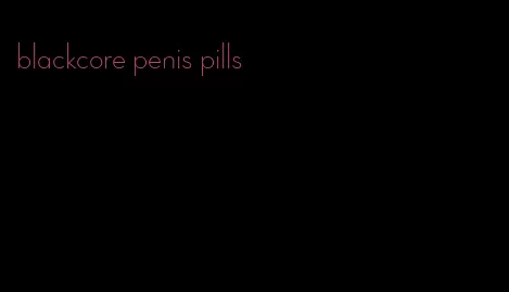 blackcore penis pills