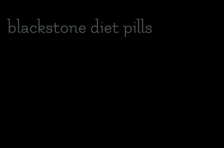 blackstone diet pills