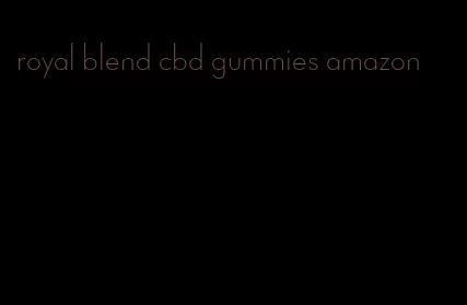 royal blend cbd gummies amazon