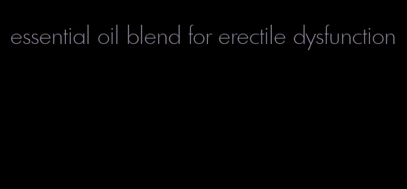 essential oil blend for erectile dysfunction