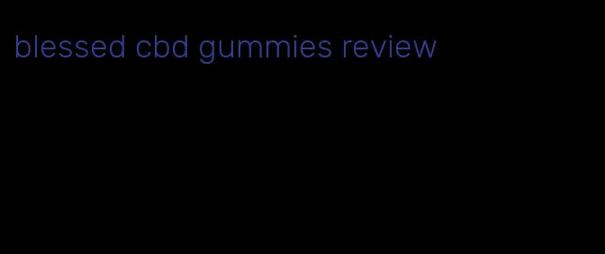 blessed cbd gummies review