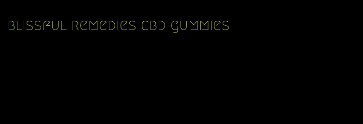 blissful remedies cbd gummies