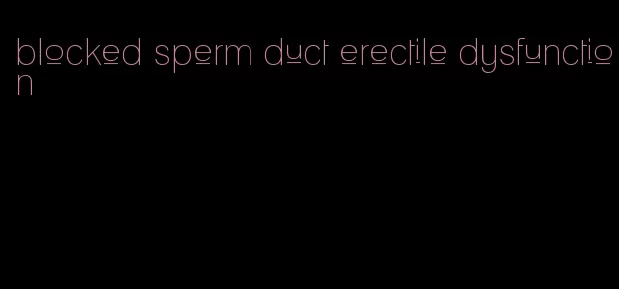 blocked sperm duct erectile dysfunction