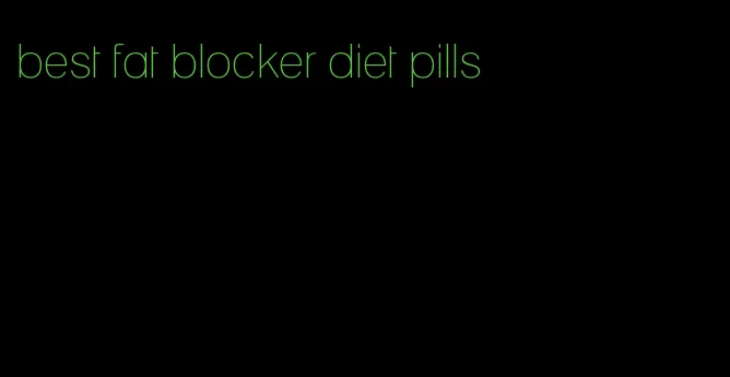 best fat blocker diet pills