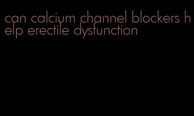 can calcium channel blockers help erectile dysfunction