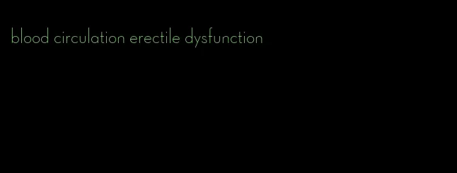 blood circulation erectile dysfunction