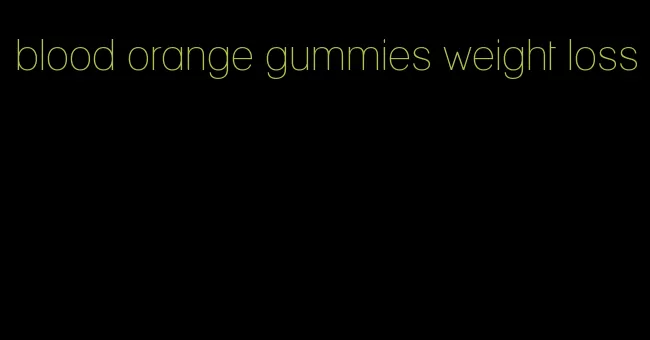 blood orange gummies weight loss