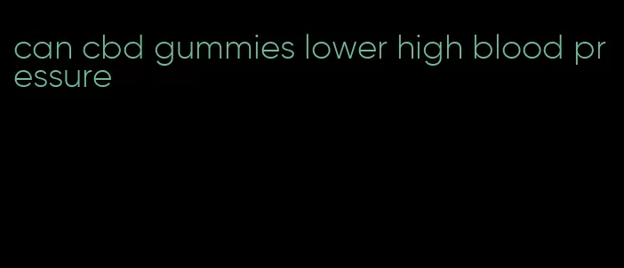 can cbd gummies lower high blood pressure