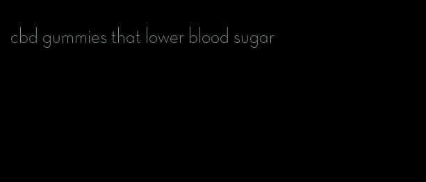 cbd gummies that lower blood sugar